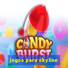 jogos para skyline